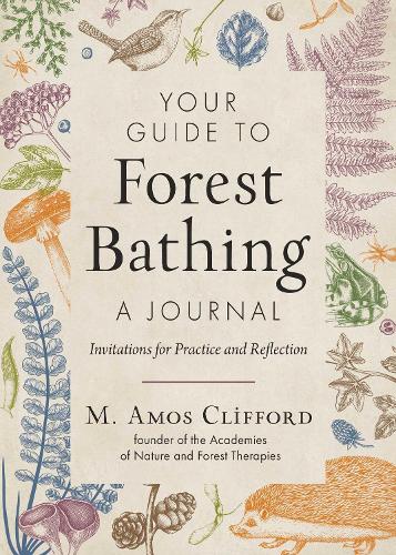 Паперова книга «Your Guide to Forest Bathing—A Journal: Invitations for Practice and Reflection», автор М. Амос Кліффорд - фото №1
