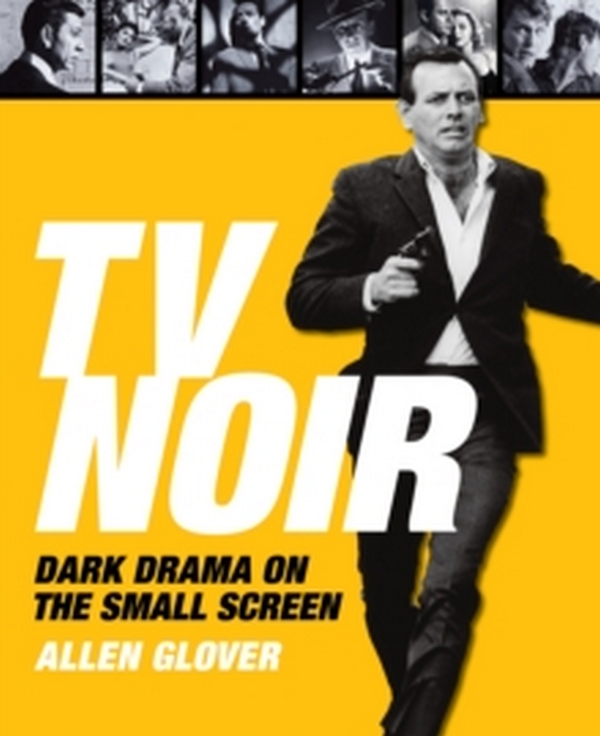 Паперова книга «TV Noir. Dark Drama on the Small Screen», автор Аллен Ґловер - фото №1