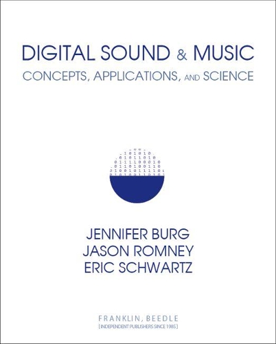 Бумажная книга «Digital Sound & Music: Concepts, Applications, and Science», авторов Эрик Шварц, Джейсон Ромни, Дженнифер Бург - фото №1