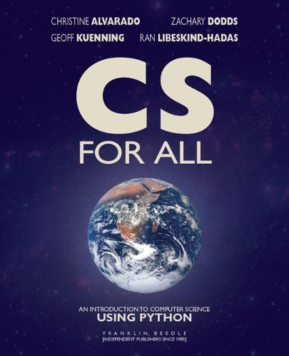 Бумажная книга «CS For All: An Introduction to Computer Science Using Python», авторов Кристина Альварадо, Джефф Куэннинг, Ран Либескинд-Хадас, Закари Доддс - фото №1