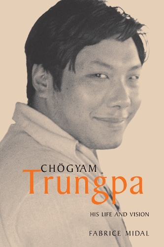 Паперова книга «Chogyam Trungpa: His Life and Vision», автор Фабріс Мідаль - фото №1