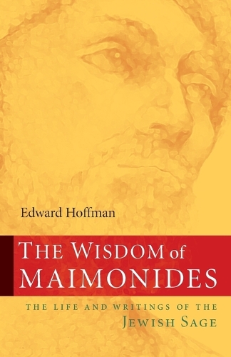 Бумажная книга «The Wisdom of Maimonides: The Life and Writings of the Jewish Sage», автор Эдвард Хоффман - фото №1