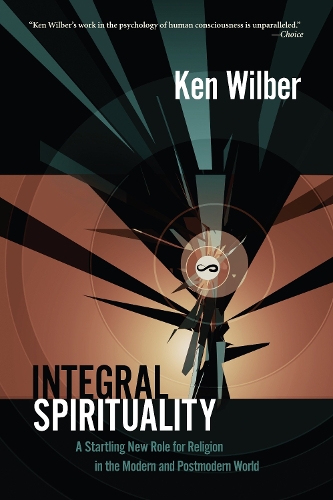 Бумажная книга «Integral Spirituality: A Startling New Role for Religion in the Modern and Postmodern World», автор Кен Уилбер - фото №1