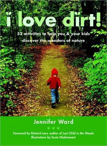 Бумажная книга «I Love Dirt!: 52 Activities to Help You and Your Kids Discover the Wonders of Nature», автор Дженнифер Уорд - фото №1