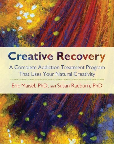 [object Object] «Creative Recovery: A Complete Addiction Treatment Program That Uses Your Natural Creativity», авторов Эрик Майзель, Сьюзен Рэберн - фото №1