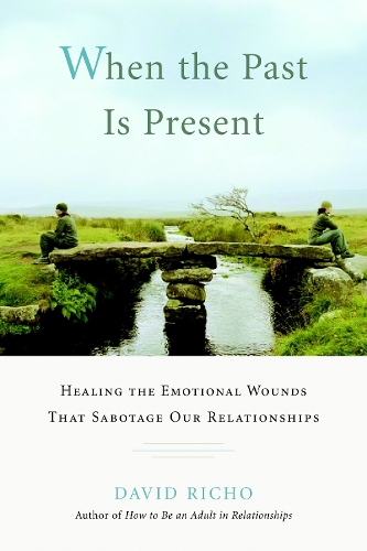Бумажная книга «When the Past Is Present: Healing the Emotional Wounds That Sabotage Our Relationships», автор Дэвид Ричо - фото №1