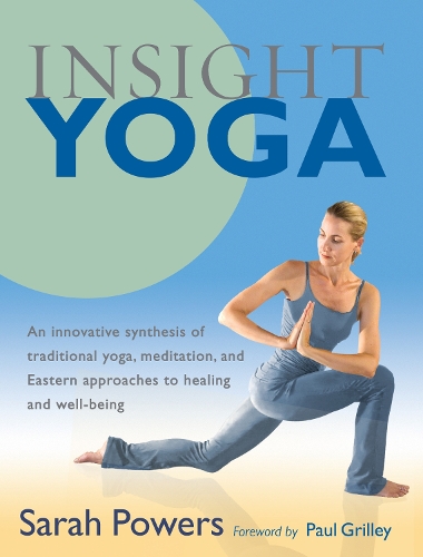 Паперова книга «Insight Yoga: An Innovative Synthesis of Traditional Yoga, Meditation, and Eastern Approaches to Healing and Well-Being», автор Сара Пауерс - фото №1