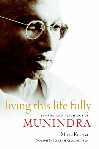 Бумажная книга «Living This Life Fully: Stories and Teachings of Munindra», автор Мирка Кнастер - фото №1