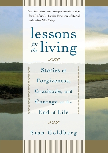 [object Object] «Lessons for the Living: Stories of Forgiveness, Gratitude, and Courage at the End of Life», автор Стэн Голдберг - фото №1