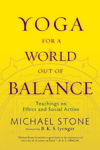Бумажная книга «Yoga for a World Out of Balance: Teachings on Ethics and Social Action», автор Майкл Стоун - фото №1