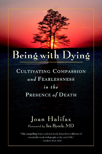 Бумажная книга «Being with Dying: Cultivating Compassion and Fearlessness in the Presence of Death», автор Джоан Галифакс - фото №1