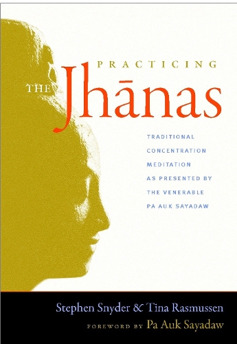 Бумажная книга «Practicing the Jhanas: Traditional Concentration Meditation as Presented by the Venerable Pa Auk Sayada w», авторов Стивен Снайдер, Тина Расмуссен - фото №1