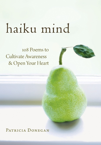 Паперова книга «Haiku Mind: 108 Poems to Cultivate Awareness and Open Your Heart», автор Патриція Донеган - фото №1