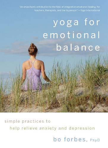 Паперова книга «Yoga for Emotional Balance: Simple Practices to Help Relieve Anxiety and Depression», автор Бо Форбс - фото №1