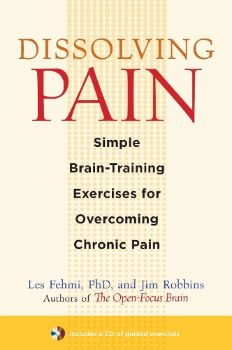 Бумажная книга «Dissolving Pain: Simple Brain-Training Exercises for Overcoming Chronic Pain», авторов Джим Роббинс, Лес Фехми - фото №1