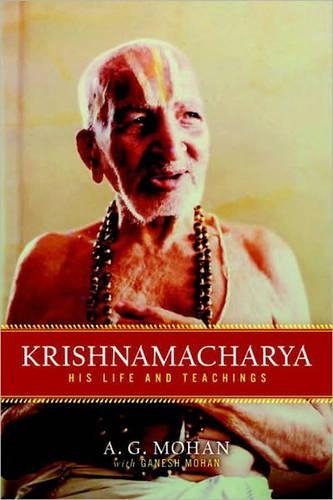 Бумажная книга «Krishnamacharya: His Life and Teachings», автор А. Г. Мохан - фото №1