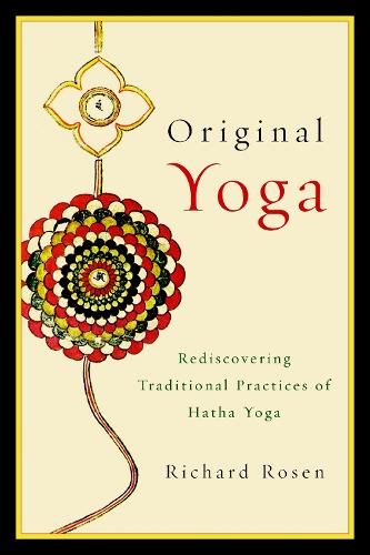 Бумажная книга «Original Yoga: Rediscovering Traditional Practices of Hatha Yoga», автор Ричард Розен - фото №1