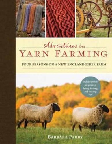 Бумажная книга «Adventures in Yarn Farming: Four Seasons on a New England Fiber Farm», автор Барбара Перри - фото №1