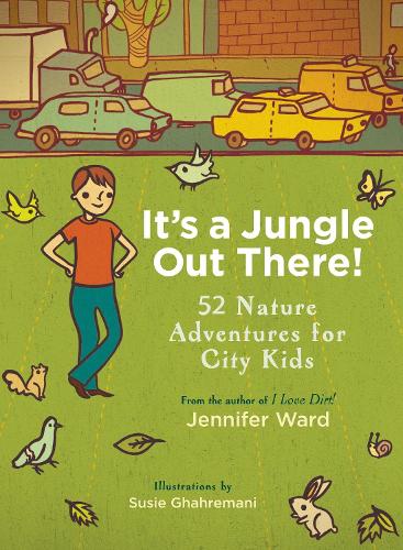 Паперова книга «It's a Jungle Out There!: 52 Nature Adventures for City Kids», автор Дженніфер Ворд - фото №1