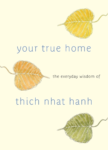 Бумажная книга «Your True Home: The Everyday Wisdom of Thich Nhat Hanh» - фото №1