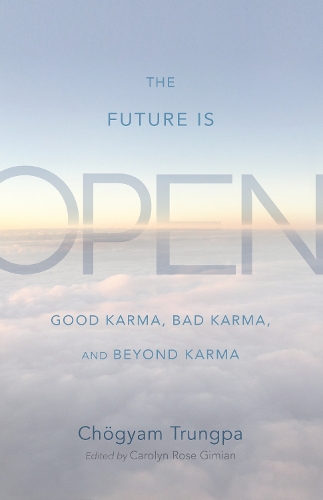 Паперова книга «The Future Is Open: Good Karma, Bad Karma, and Beyond Karma», автор Чогьям Трунгпа - фото №1