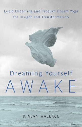 Бумажная книга «Dreaming Yourself Awake: Lucid Dreaming and Tibetan Dream Yoga for Insight and Transformation», автор B. Алан Уоллес - фото №1