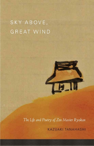 Бумажная книга «Sky Above, Great Wind: The Life and Poetry of Zen Master Ryokan», автор Казуаки Танахаси - фото №1