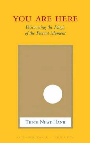 Бумажная книга «You Are Here: Discovering the Magic of the Present Moment», авторов Шераб Ходзин Кон, Тхич Нхат Хань - фото №1