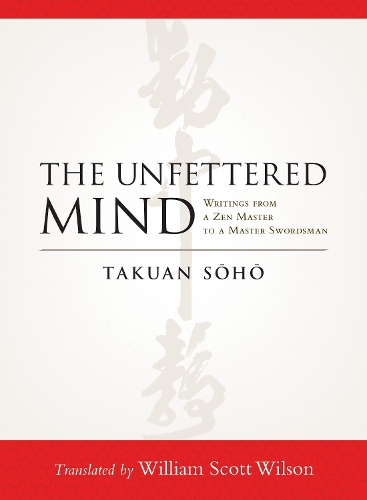 Бумажная книга «The Unfettered Mind: Writings from a Zen Master to a Master Swordsman», автор Такуан Сохо - фото №1