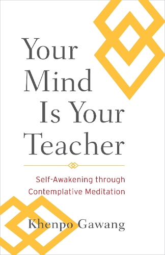 Бумажная книга «Your Mind Is Your Teacher: Self-Awakening through Contemplative Meditation», автор Джамгон Мипхам - фото №1