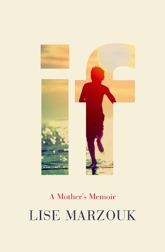 Бумажная книга «If: A Mother's Memoir», авторов Адриана Хантер, Лиза Марзук - фото №1