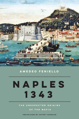 [object Object] «Naples 1343: The Unexpected Origins of the Mafia», автор Антони Шугаар - фото №1