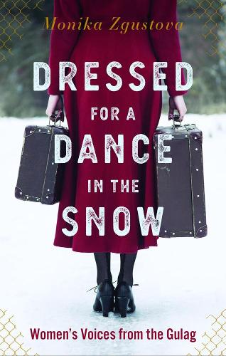 Бумажная книга «Dressed for a Dance in the Snow: Women's Voices from the Gulag», автор Моника Згустова - фото №1