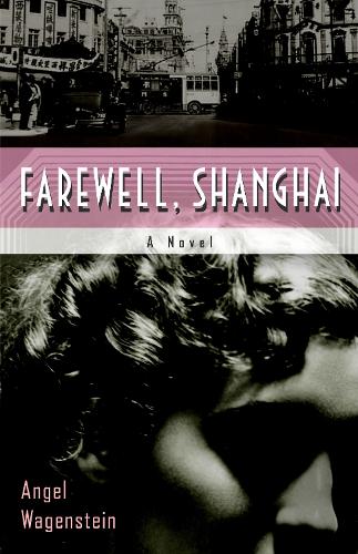 Бумажная книга «Farewell, Shanghai: A Novel», автор Энджел Вагенштейн - фото №1