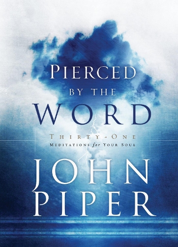 Паперова книга «Pierced by the Word: 31 Meditations for your Soul», автор Джон Пайпер - фото №1