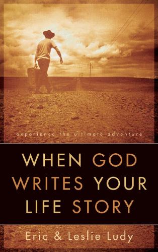 Бумажная книга «When God Writes your Life Story: Experience the Ultimate Adventure», авторов Эрик Луди, Лесли Луди - фото №1