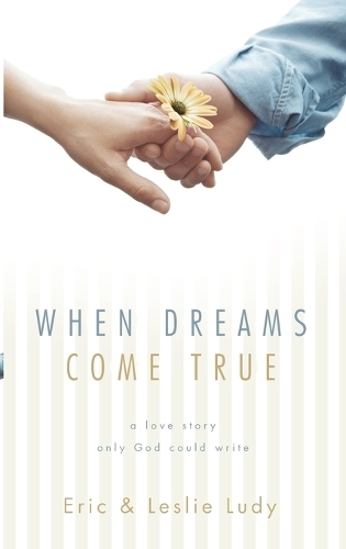 Паперова книга «When Dreams Come True: A Love Story Only God Could Write», авторів Ерік Луді, Леслі Луді - фото №1