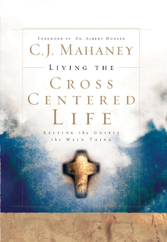 Бумажная книга «Living the Cross Centered Life: Keeping the Gospel the Main Thing», автор К. Дж. Махани - фото №1
