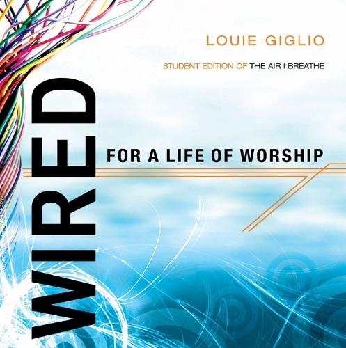 [object Object] «Wired for a Life of Worship (Student Edition): Interactive Student Edition of "The Air I Breathe" (159 052 6708)», автор Луи Жильо - фото №1