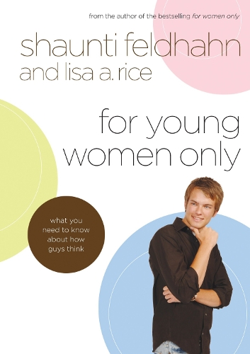 Бумажная книга «For Young Women Only: What you Need to Know About How Guys Think», авторов Лиза Райс, Шонти Фельдхан - фото №1