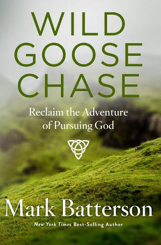 Бумажная книга «Wild Goose Chase: Reclaiming the Adventure of Pursuing God», автор Марк Баттерсон - фото №1