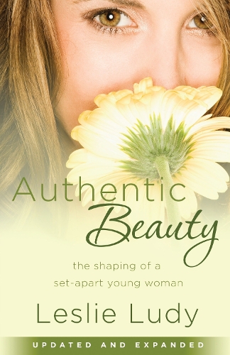 Паперова книга «Authentic Beauty: The Shaping of a Set-Apart Young Woman», автор Леслі Луді - фото №1