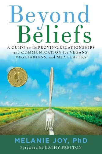 Бумажная книга «Beyond Beliefs: A Guide to Improving Relationships and Communication for Vegans, Vegetarians, and Meat Eaters», автор Мелани Джой - фото №1