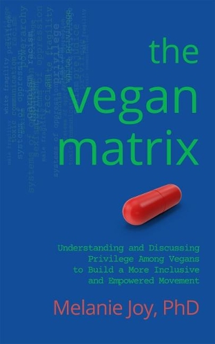 Бумажная книга «The Vegan Matrix: Understanding and Discussing Privilege Among Vegans to Build a More Inclusive and Empowered Movement», автор Мелани Джой - фото №1