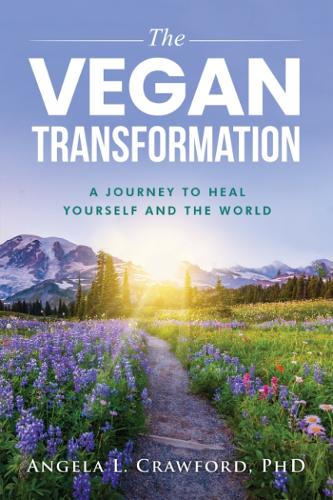 Паперова книга «The Vegan Transformation: A Journey to Heal Yourself and the World», автор Анжела Л. Кроуфорд - фото №1