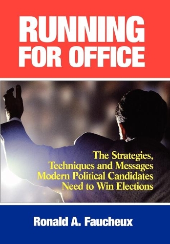 Паперова книга «Running for Office: The Strategies, Techniques and Messages Modern Political Candidates Need To Win Elections», автор Рональд А. Фоше - фото №1