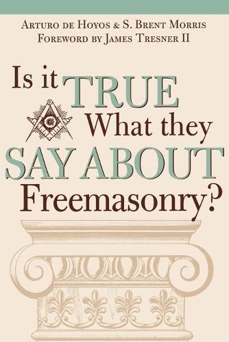 Бумажная книга «Is it True What They Say About Freemasonry?», авторов Арт деХойос, С. Брент Моррис - фото №1