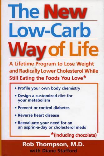 Паперова книга «The New Low Carb Way of Life: A Lifetime Program to Lose Weight and Radically Lower Cholesterol While Still Eating the Foods You Love, Including Chocolate», автор Роб Томпсон - фото №1