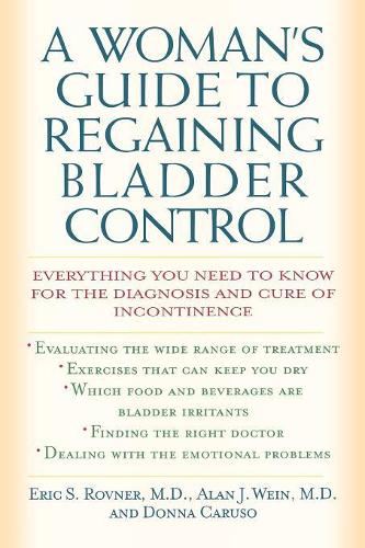 Бумажная книга «A Woman's Guide to Regaining Bladder Control: Everything You Need to Know for the Diagnosis and Cure of Incontinence», авторов Алан Дж. Вайн, Донна Карузо, Эрик С. Ровнер - фото №1