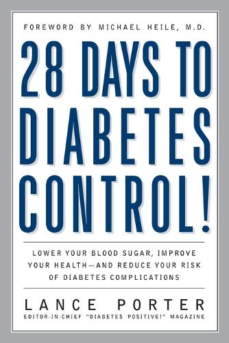 Бумажная книга «28 Days to Diabetes Control!: How to Lower Your Blood Sugar, Improve Your Health, and Reduce Your Risk of Diabetes Complications» - фото №1